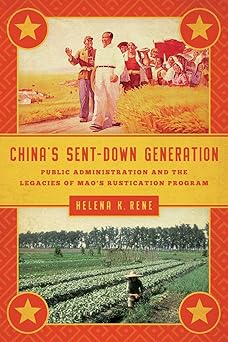 China's Sent-Down Generation: Public Administration and the Legacies of Mao's Rustication Program book cover