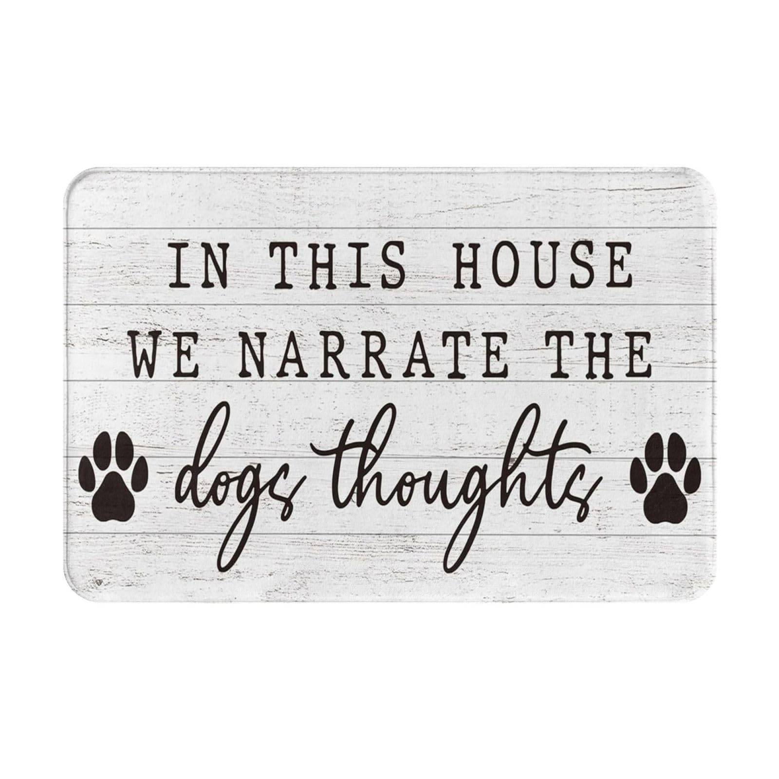 BinkGibi Decor for Dog Room, in This House We Narrate The Dogs Thoughts Non-Slip Absorbent Resist Dirt Doormat Entrance Rug Inside Floor Mats for Home