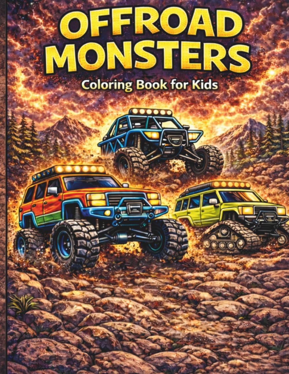 Offroad Monsters Coloring Book: 40 Action-Packed Monster Trucks, Rock Crawlers, Mud Rigs & Off-Road Adventures for Kids (Extreme Off-Road Vehicles Coloring Book Series)