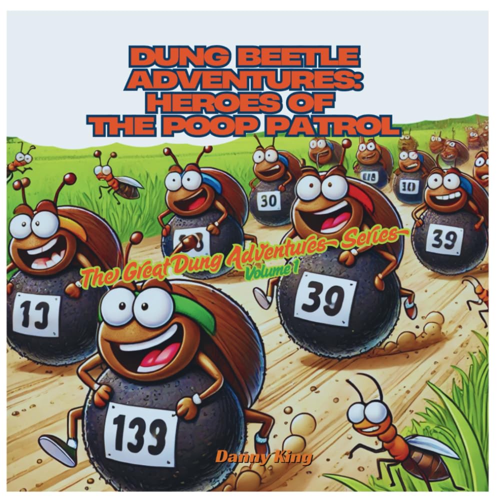 Dung Beetle Adventures: Heroes of the Poop Patrol: The Great Dung Adventures Series Vol.1