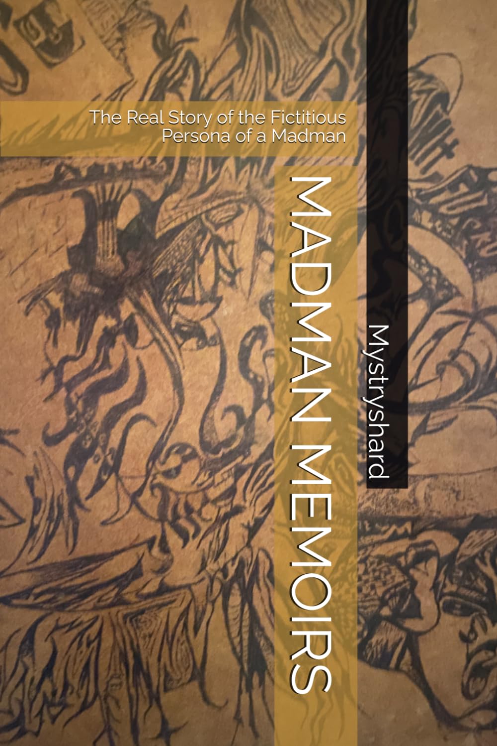 MADMAN MEMOIRS: The Real Story of the Fictitious Persona of a Madman