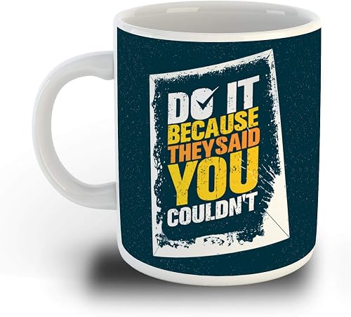WHATS YOUR KICK Do it Because They Said You Couldn't Motivational Quote on White Ceramic Coffee Mug (Multi 2)