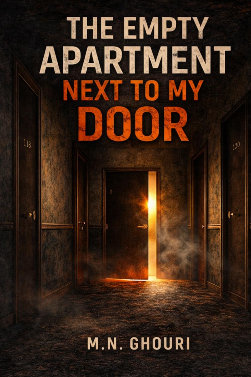 The Empty Apartment Next to My Door: A Psychological Horror Novel of Isolation, Night Terrors, and a Door That Should Never Open