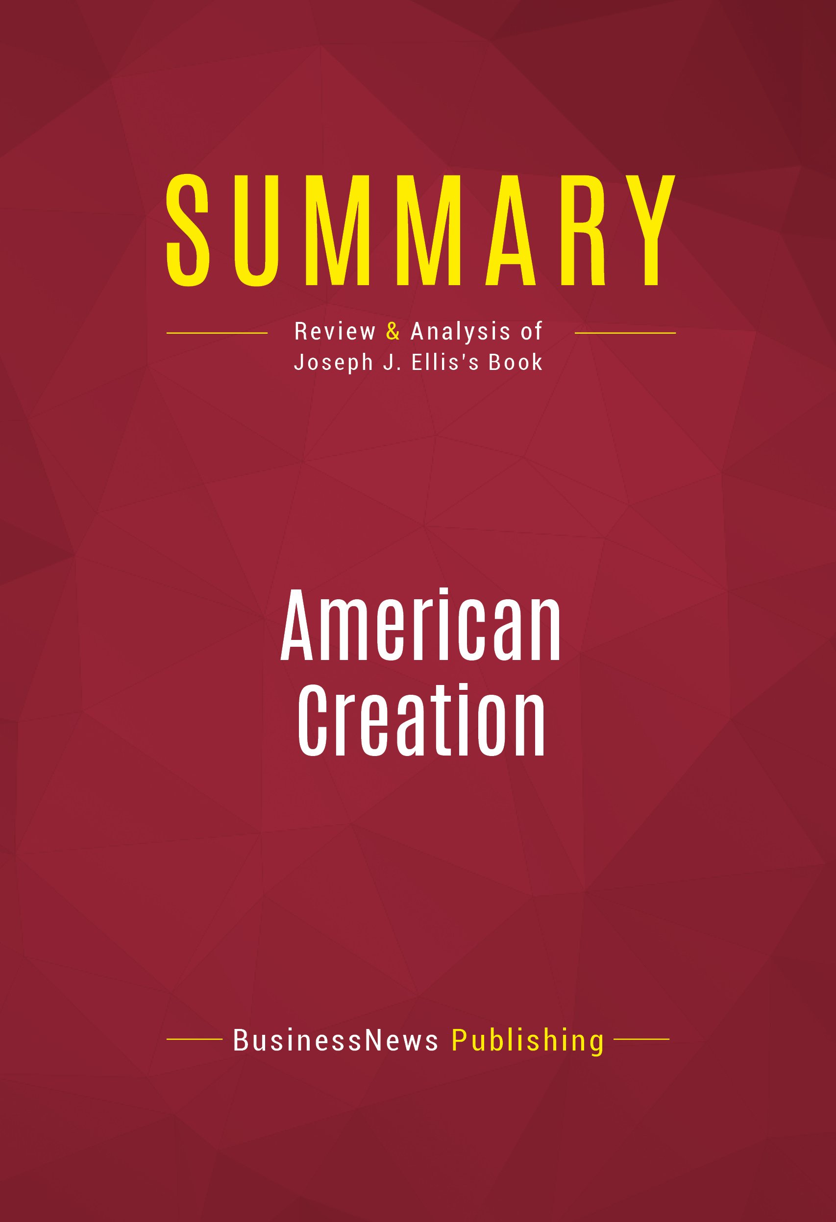Summary: American Creation: Review and Analysis of Joseph J. Ellis's Book