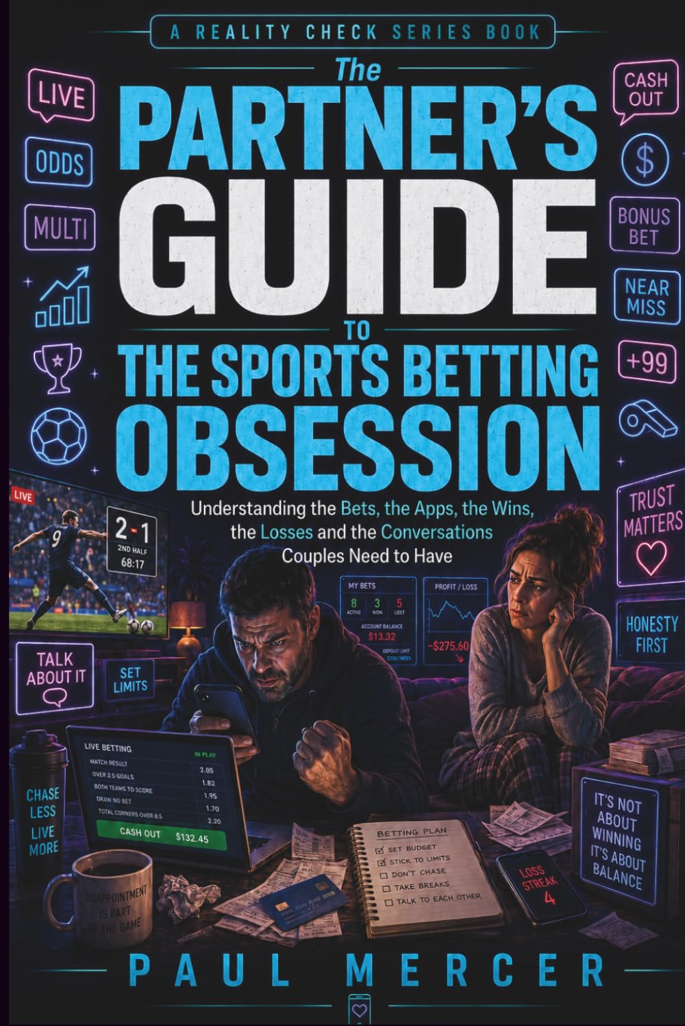 The Partner’s Guide to the Sports Betting Obsession: Understanding the Bets, the Apps, the Wins, the Losses and the Conversations Couples Need to Have (Reality Check For Partners)