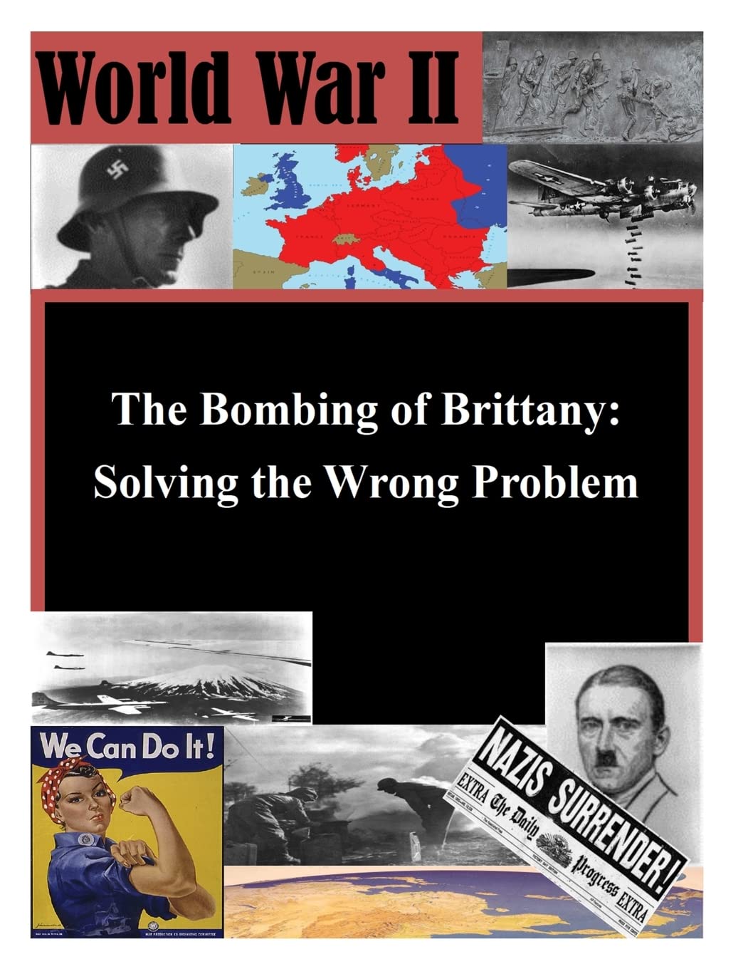 The Bombing of Brittany: Solving the Wrong Problem (World War II)