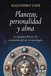 Planetas, personalidad y alma: La epopeya del yo y la revelación del ser en astrología
