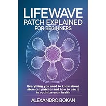 LifeWave Patch Explained for Beginners Everything you need to know about stem cell patches and how to use it to optimize your health