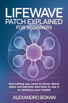 LifeWave Patch Explained for Beginners Everything you need to know about stem cell patches and how to use it to optimize your health