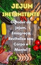 Jejum intermitente: O Poder do Jejum Intermitente