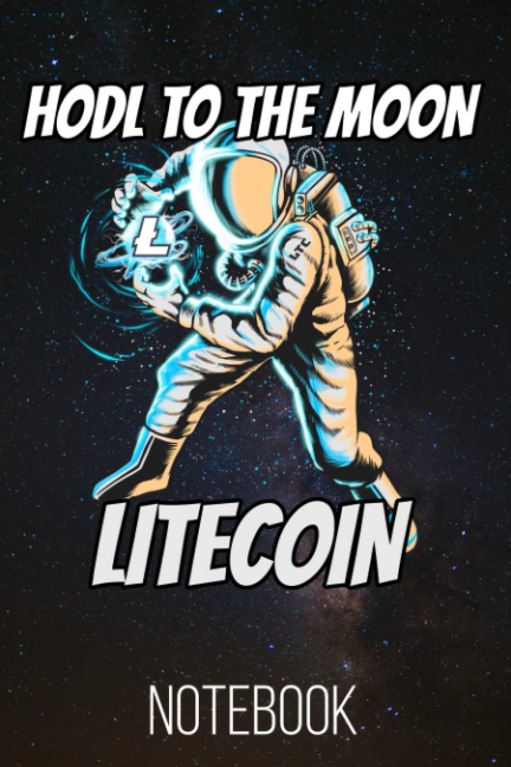 HODL To The Moon Litecoin Notebook: 120 Lined Pages 6x9 Notebook: Litecoin  LTC Cryptocurrency Paperback Blank Book | Crypto Password Journal |  Password Manager | Gift (Volume 4) : Publishing, HODL: Amazon.ca: Books