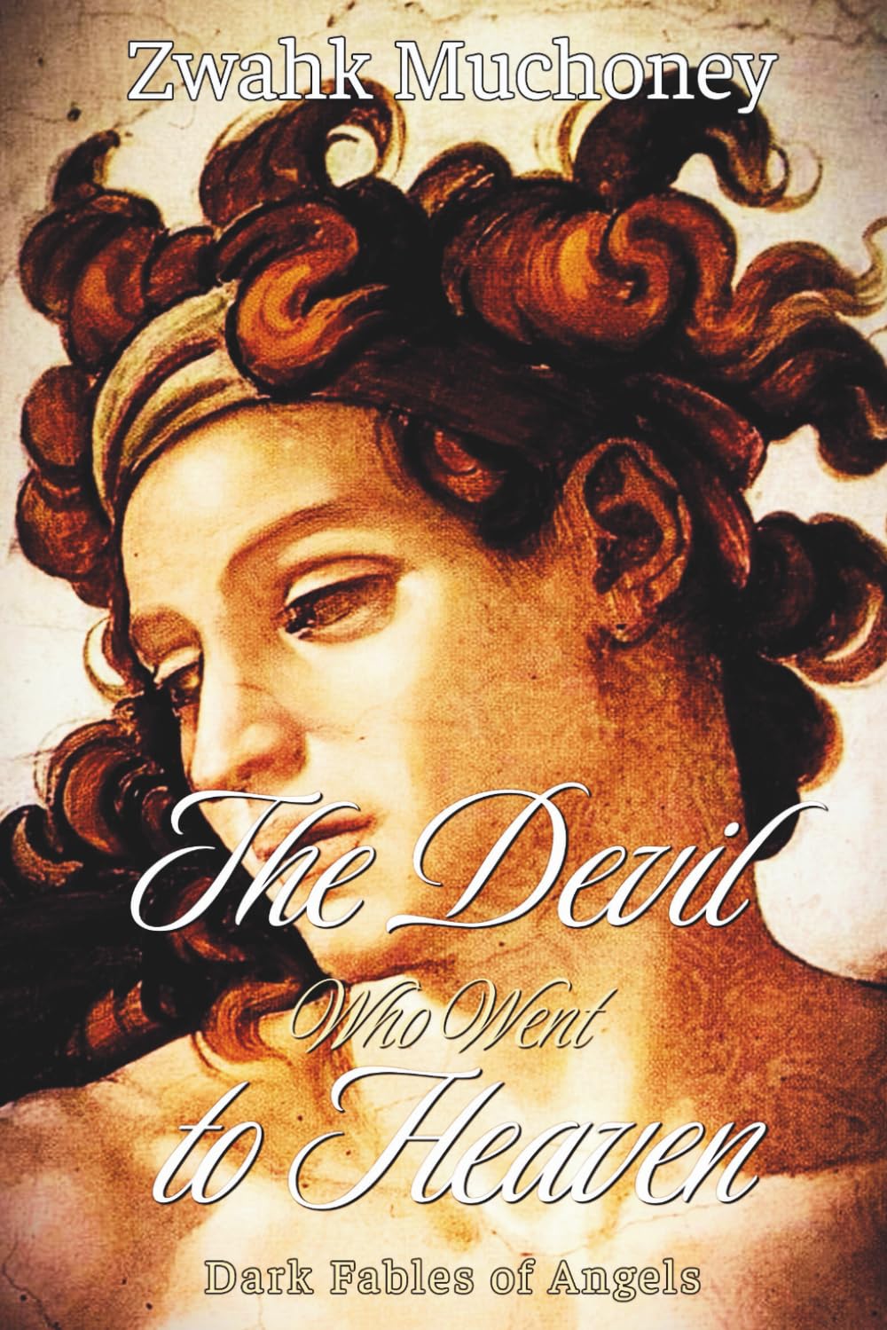 The Devil Who Went to Heaven: Dark Fables of Angels (Divine Temptations)