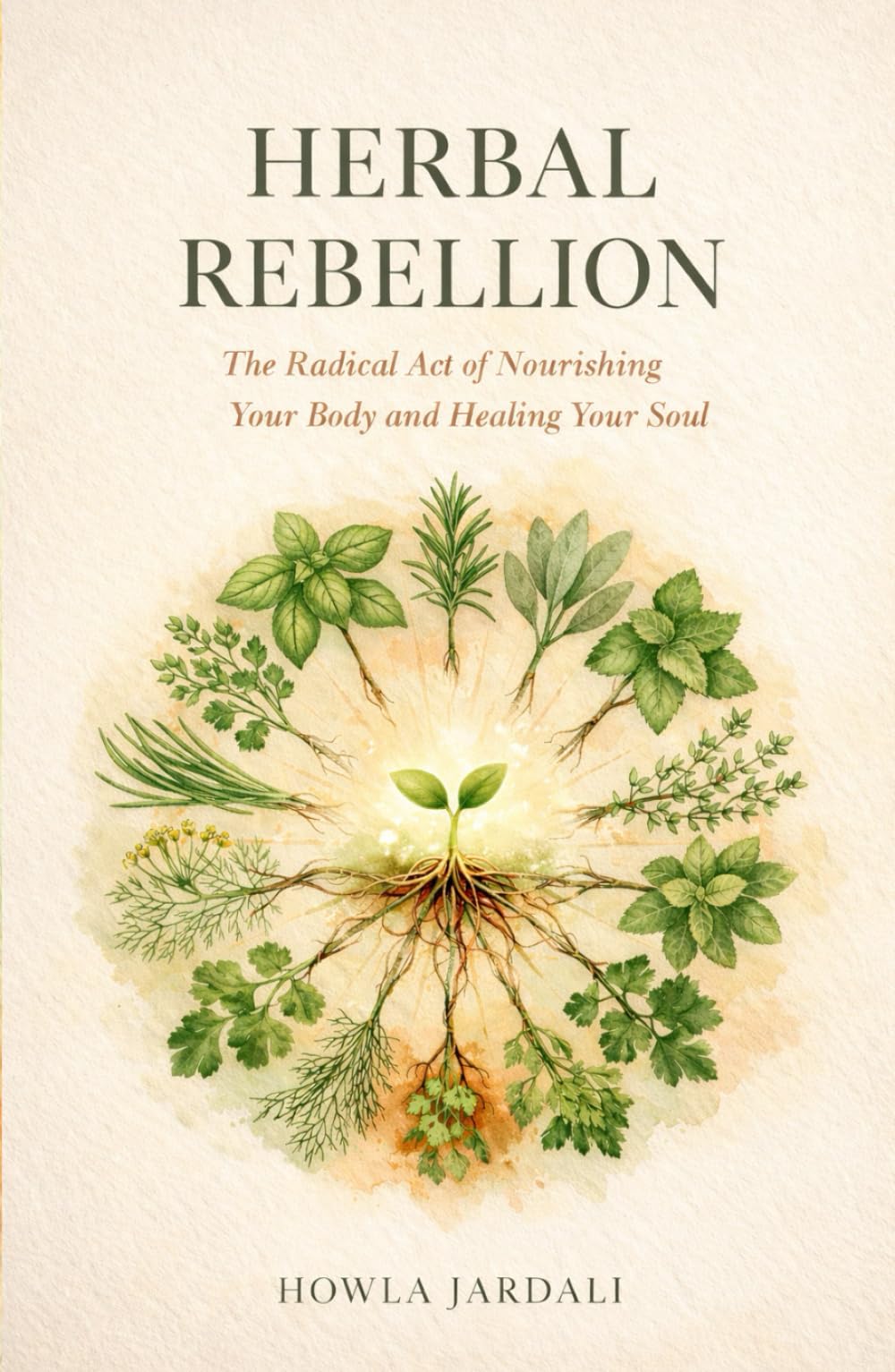 Herbal Rebellion: The Radical Act of Nourishing Your Body and Healing Your Soul