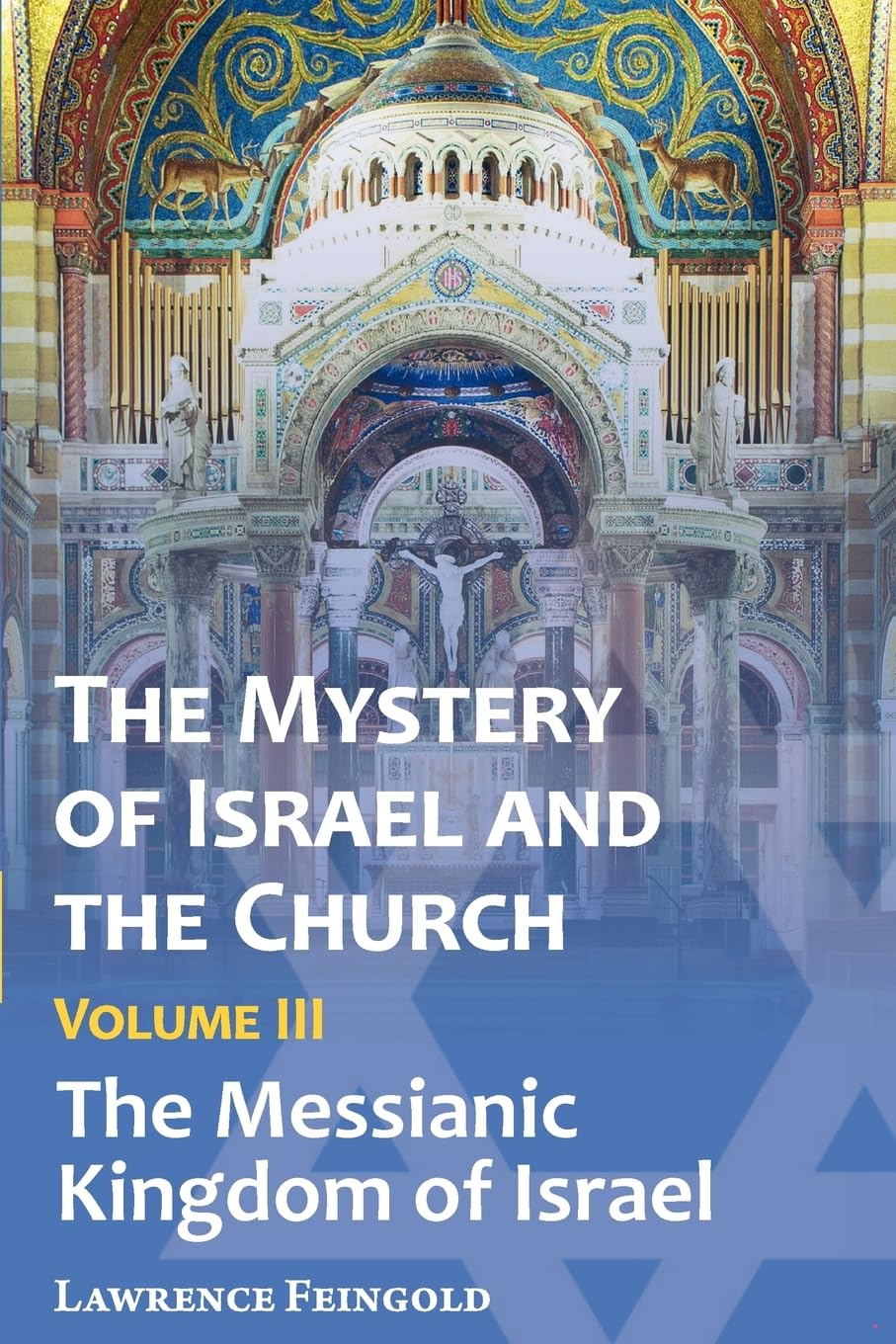 The Mystery of Israel and the Church, Vol. 3: The Messianic Kingdom of Israel