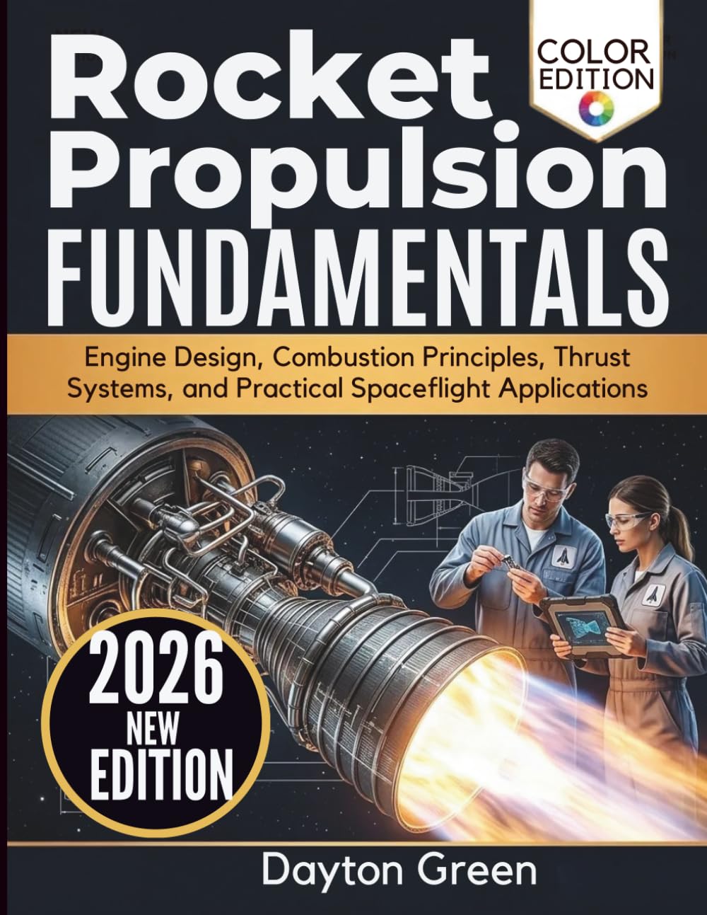 Rocket Propulsion Fundamentals 2026: Engine Design, Combustion Principles, Thrust Systems, and Practical Spaceflight Applications