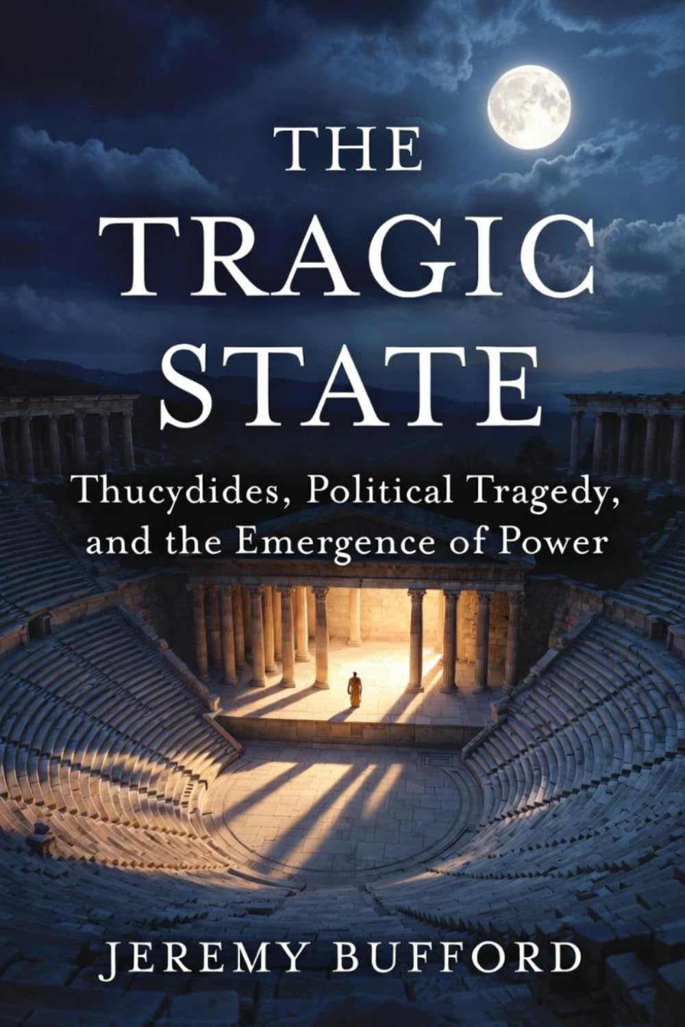 The Tragic State: Thucydides, Political Tragedy, and the Emergence of Power