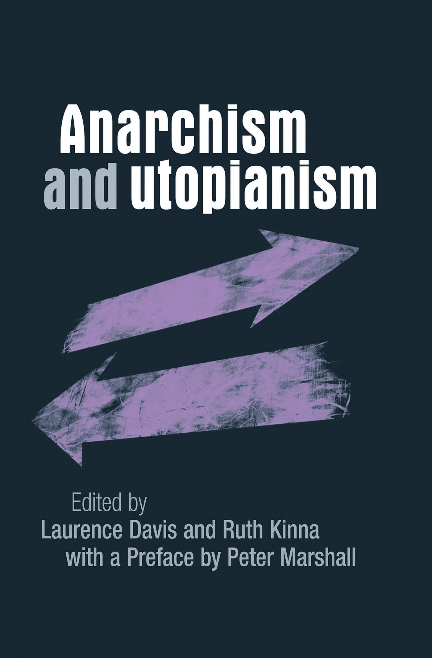 Anarchism and utopianism by Laurence Davis (Editor), Ruth Kinna (Editor) � Visit Amazon's Ruth Kinna Page search results for this author Ruth Kinna (Editor) (30-Nov-2014) Paperback