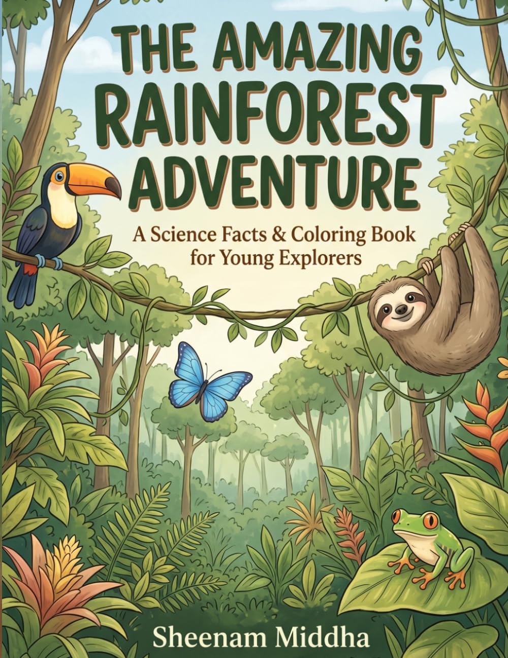 The Amazing Rainforest Adventure: A Fun Science Facts & Coloring Book for Kids Age 6–12 | Explore Nature, Wildlife & Learn How Rainforests Work