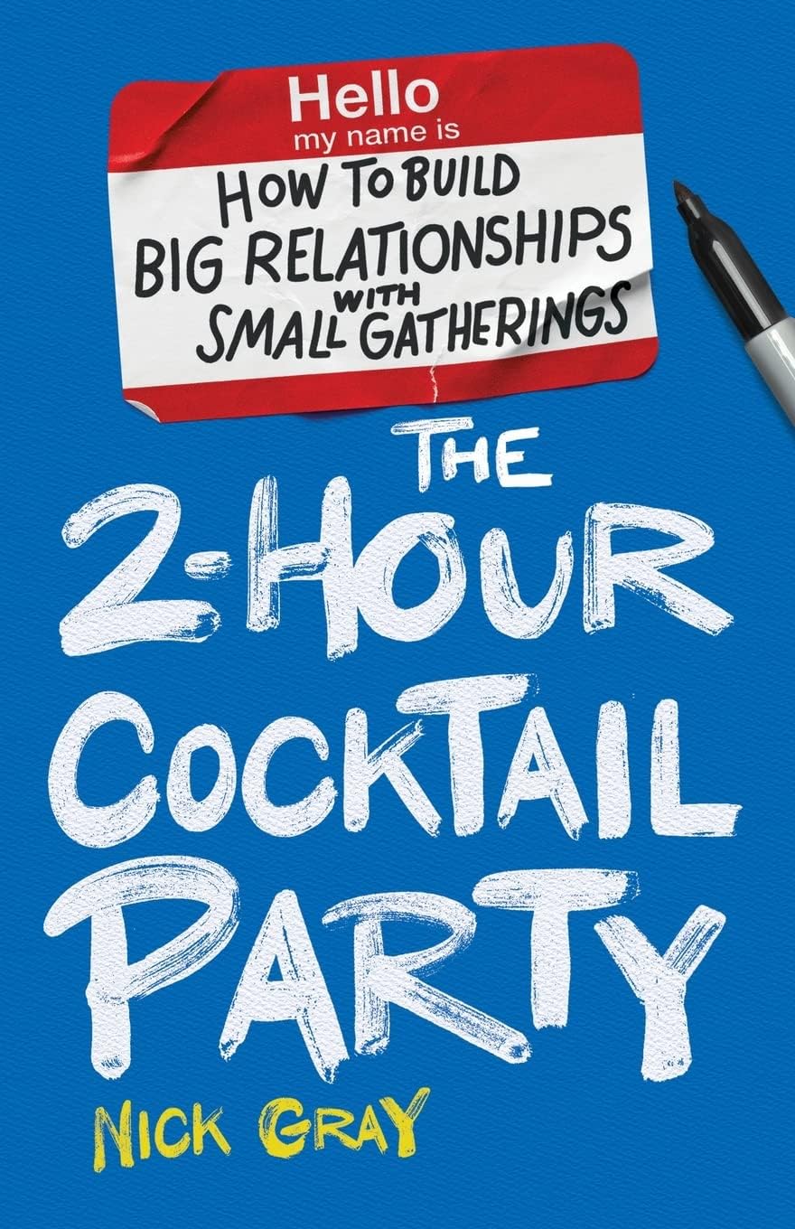 Lioncrest Publishing The 2-Hour Cocktail Party: How to Build Big Relationships with Small Gatherings