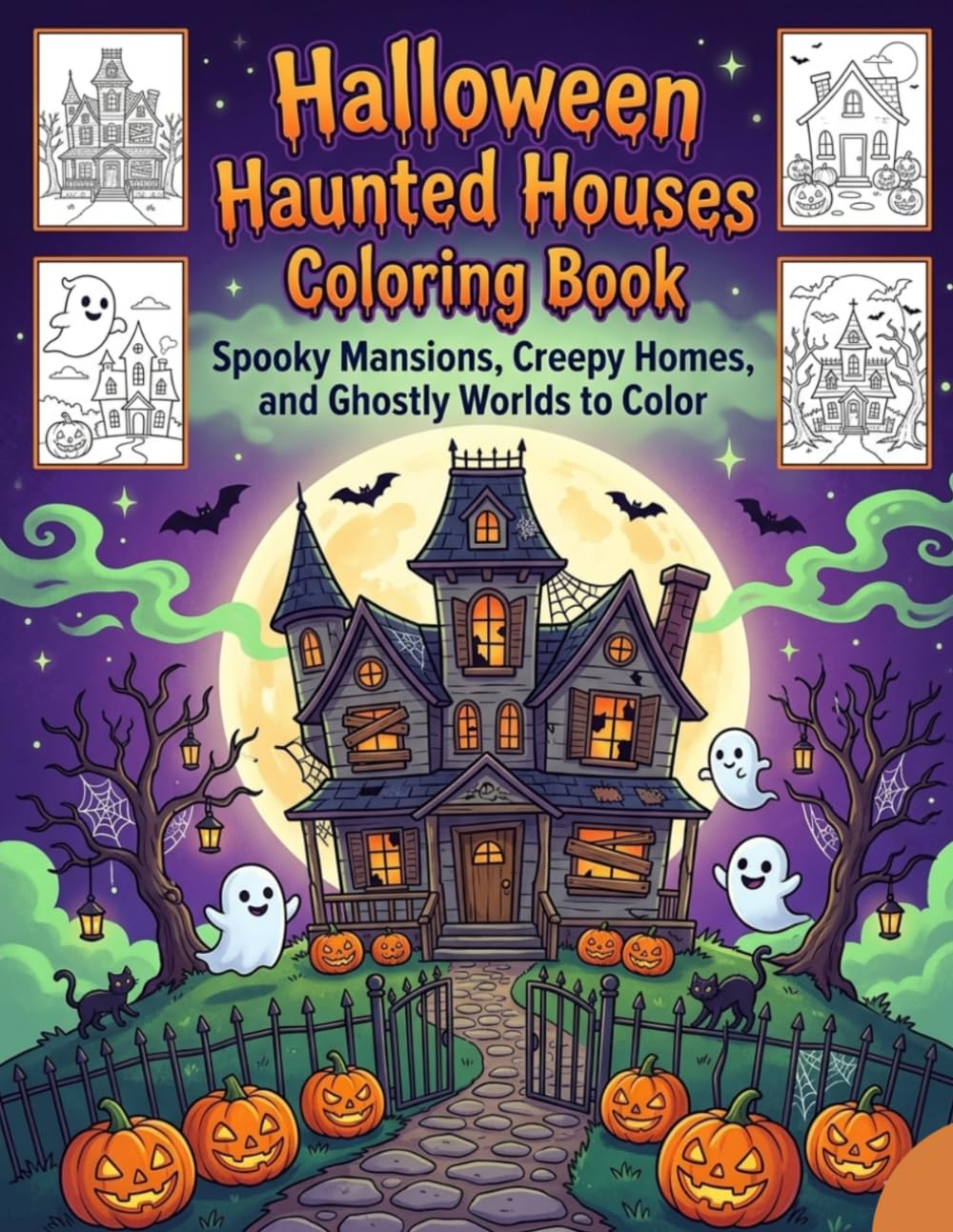 Halloween Haunted Houses Coloring Book: Spooky Mansions, Creepy Homes, and Ghostly Worlds to Color