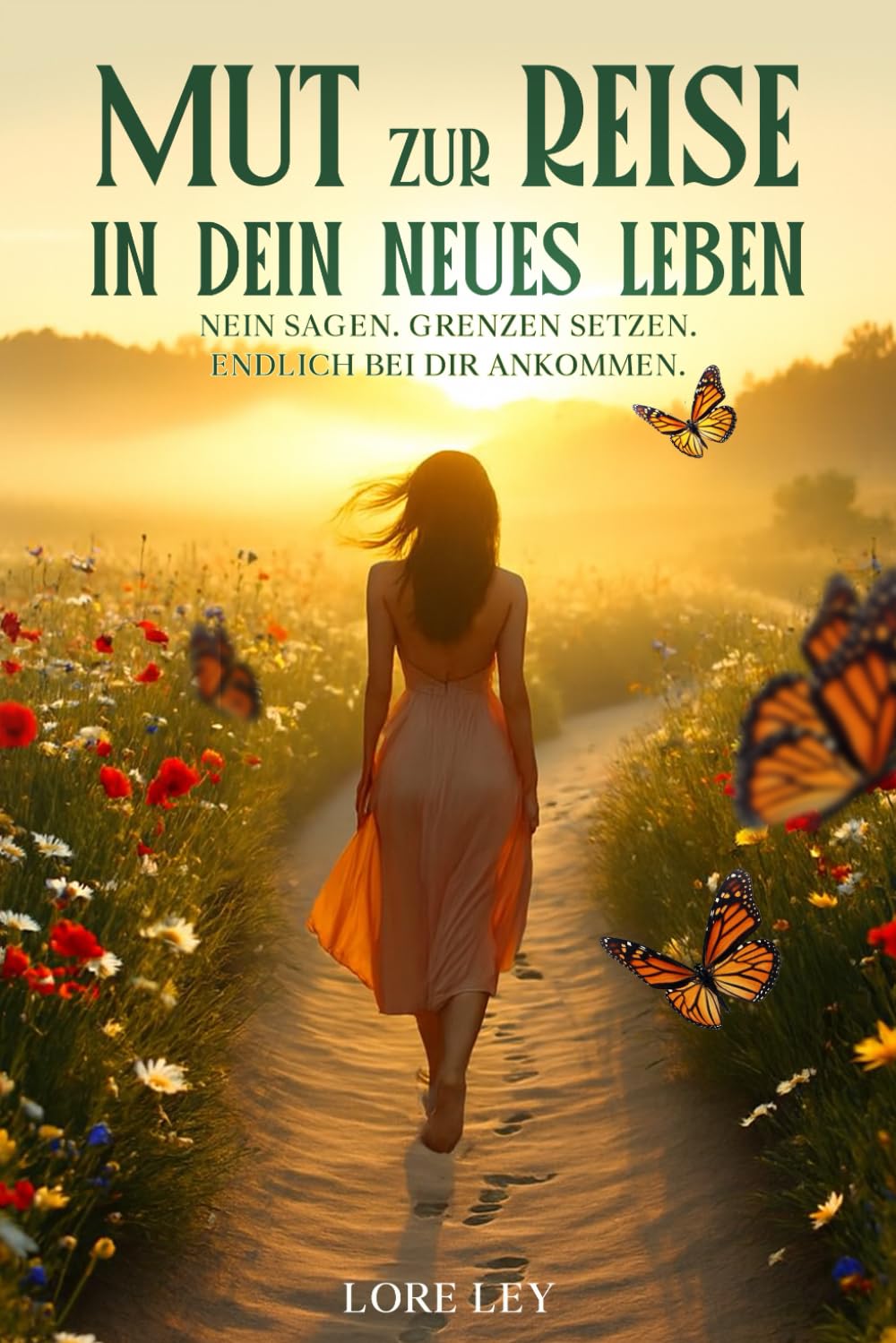 MUT ZUR REISE IN DEIN NEUES LEBEN: Nein sagen. Grenzen setzen. Endlich bei dir ankommen.