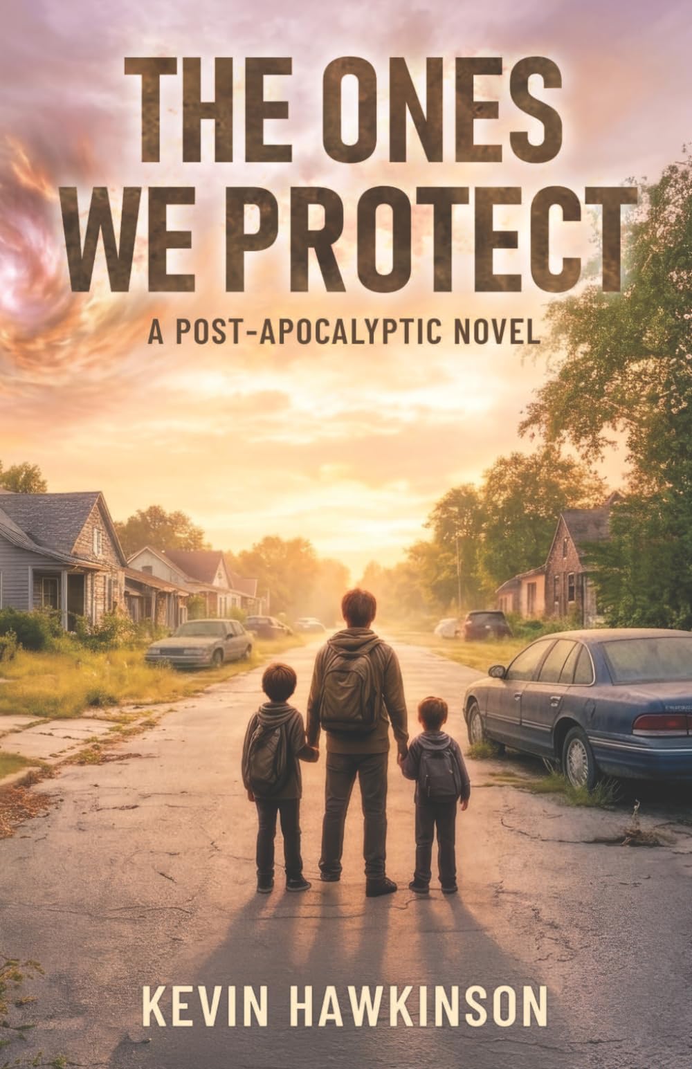 The Ones We Protect: A Post-Apocalyptic Survival Novel