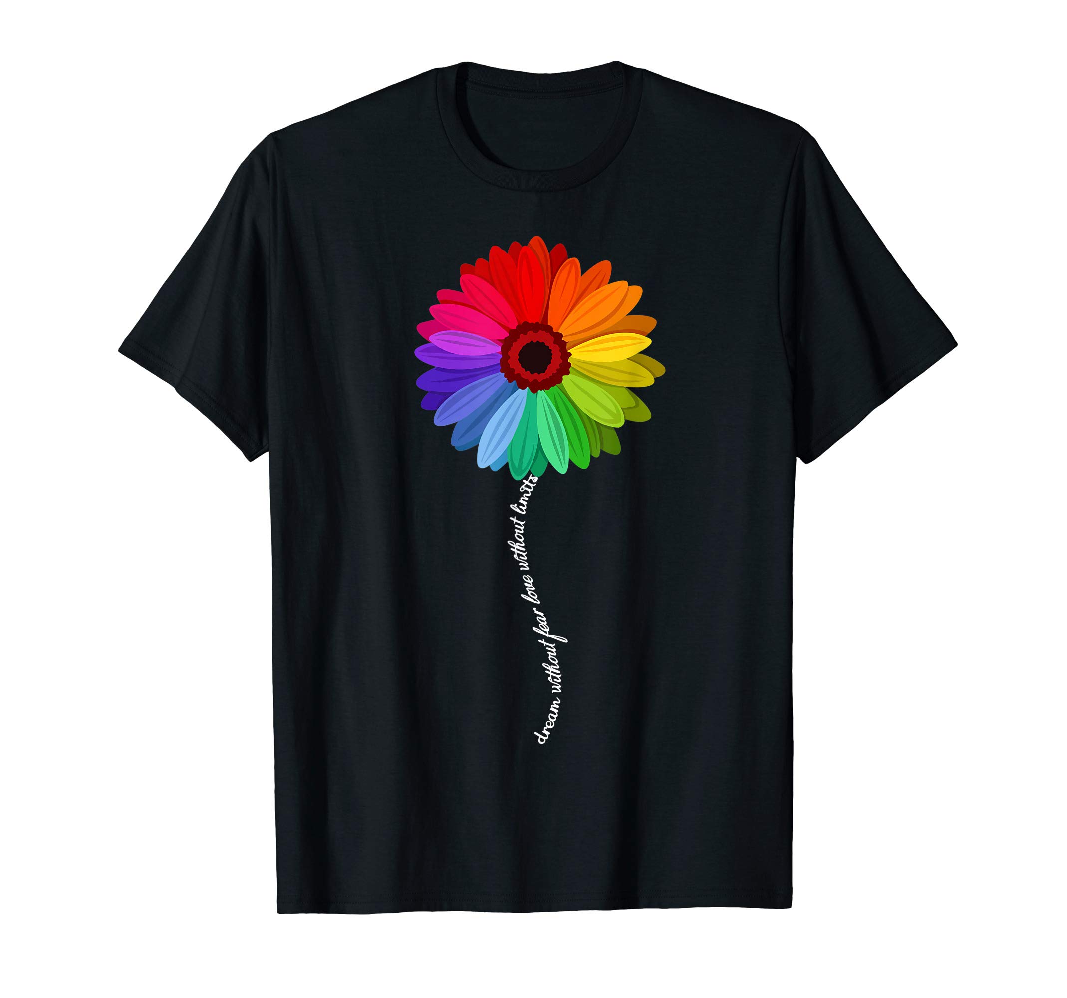 Dream Without Fear Love Without Limits Shirts Daisy Rainbow T-Shirt
