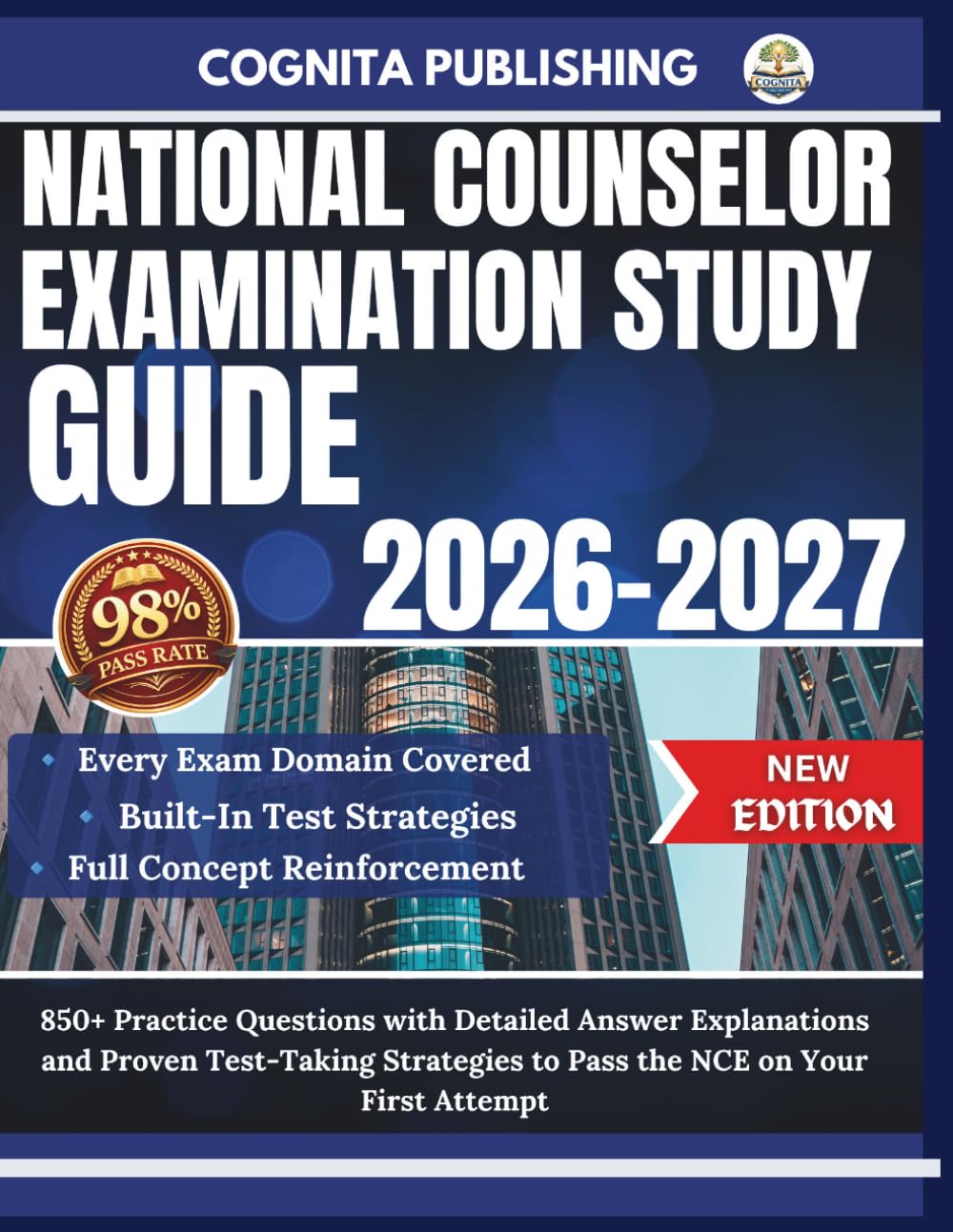 National Counselor Examination Study Guide 2026-2027: 850+ Practice Questions with Detailed Answer Explanations and Proven Test-Taking Strategies to Pass the NCE on Your First Attempt