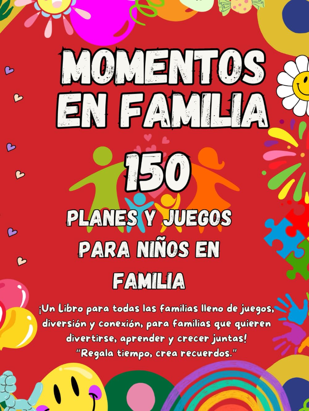 Livre de jeux en famille : 150 activités enfants pour s'amuser et grandir