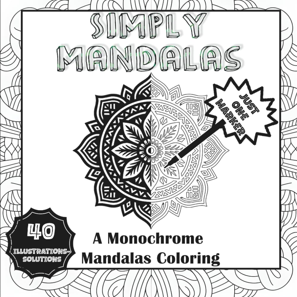 Simply Mandalas: A Monochrome Mandalas Coloring (Monochrome Moments - A Monochrome Coloring Book)