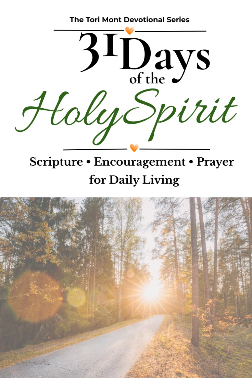 31 Days of the Holy Spirit: Scripture • Encouragement • Prayer for Daily Living (The Tori Mont Devotional Series)