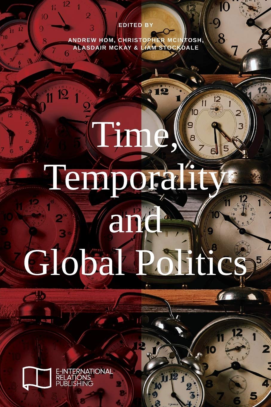 Time, Temporality and Global Politics (E-IR Edited Collections)