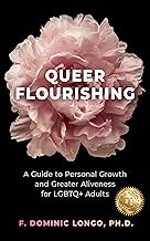 Queer Flourishing: A Guide to Personal Growth and Greater Aliveness for LGBTQ+ Adults
