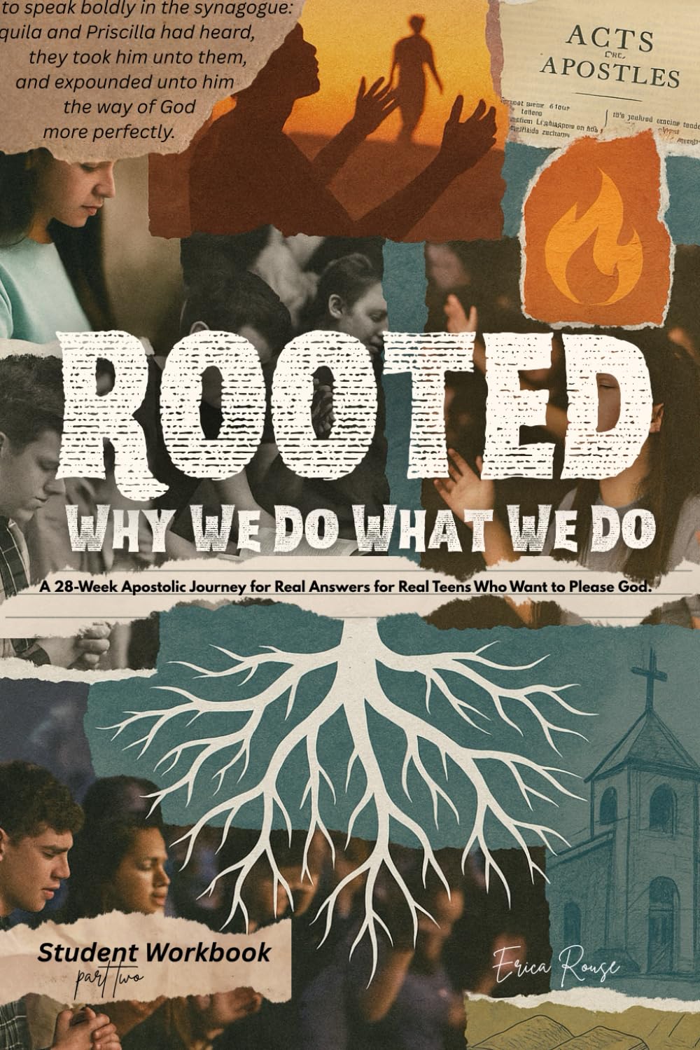 ROOTED: Why We Do What We Do Part 2- Student Workbook: A 28-Week Apostolic Journey for Real Answers for Real Teens Who Want to Please God.