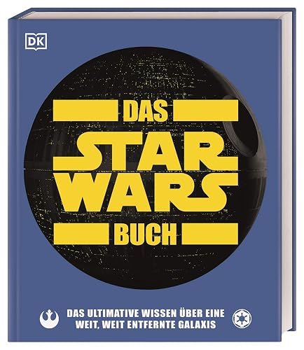 Das Star Wars™ Buch: Das ultimative Wissen über eine weit, weit entfernte Galaxis (Big Ideas)