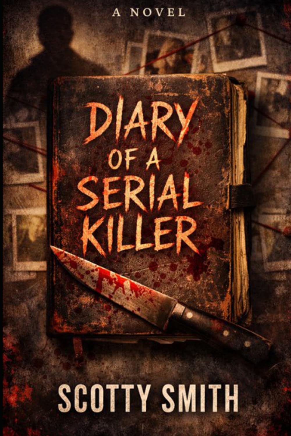 Diary of a Serial Killer: A Psychological Thriller