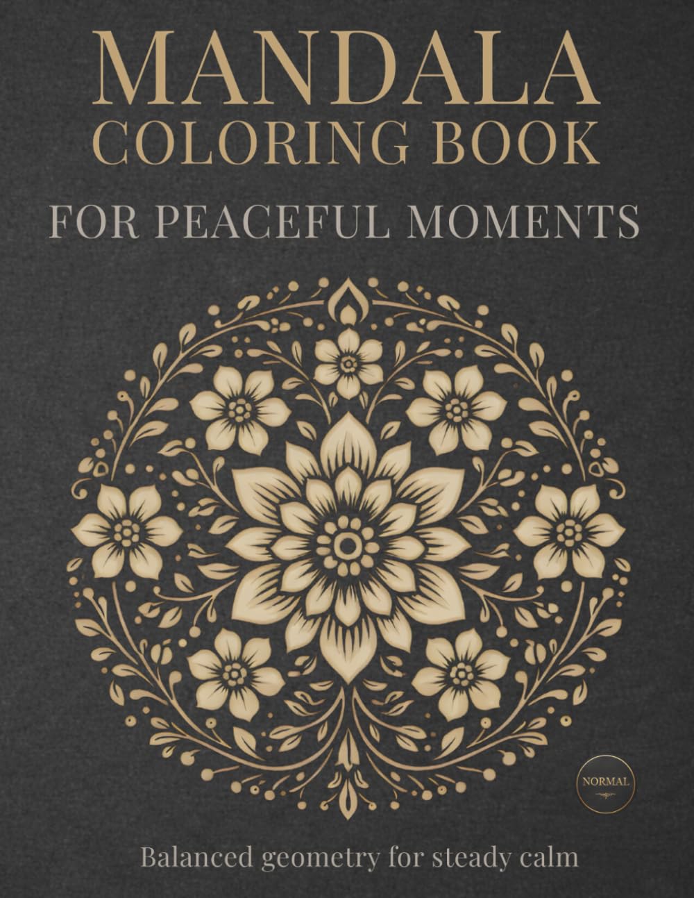 Mandala Coloring Book for Peaceful Moments: Mindful Mandalas for Calm, Relaxation, and Balance (StillHaven Studio Mandalas – Normal Series)