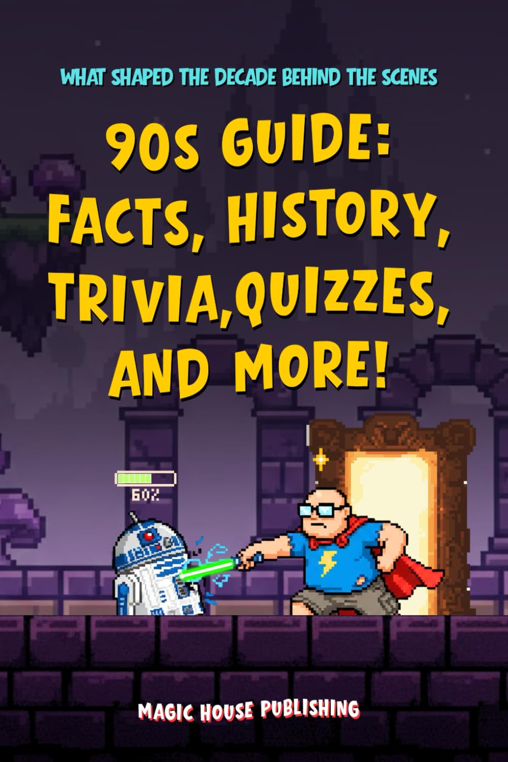 90s Guide: Facts, History, Trivia, Quizzes, and More!: What shaped the decade behind the scenes