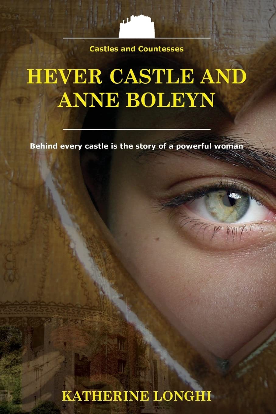 Hever Castle and Anne Boleyn (Castles and Countesses)