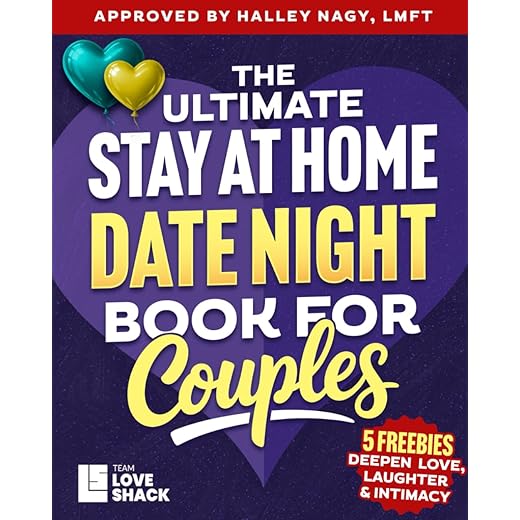 The Ultimate Stay At Home Date Night for Couples: Creative and Romantic Stay-at-Home Ideas for Couples to Connect, Laugh, and Grow Closer Together (Team Love Shack)