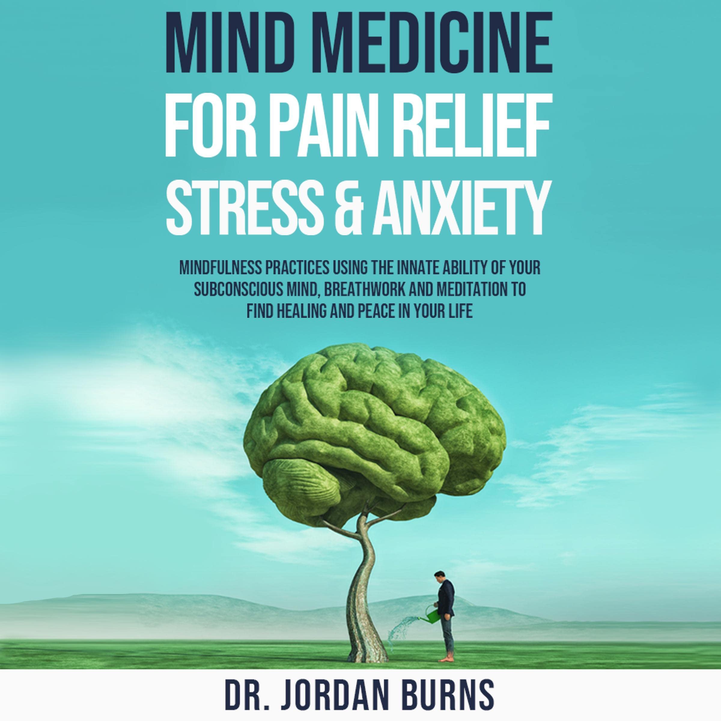 Cover art for Mind Medicine for Pain Relief, Stress and Anxiety