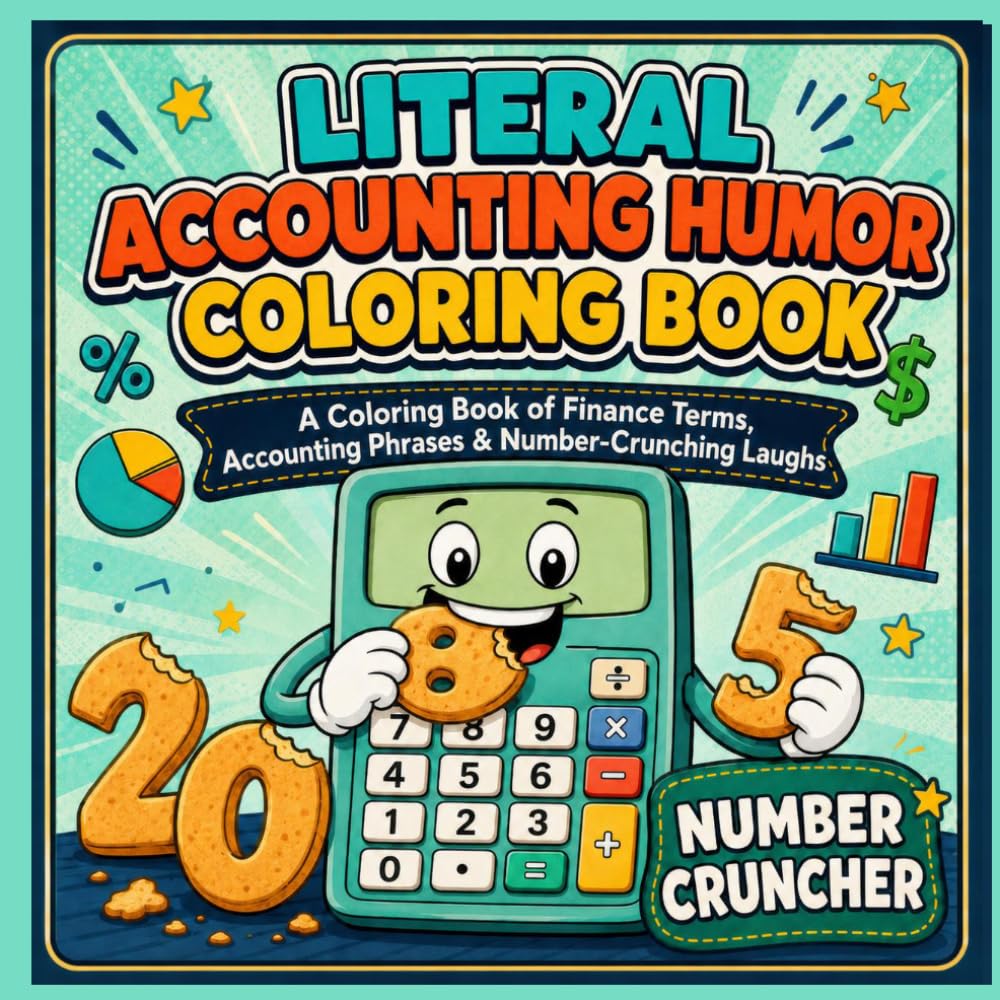Literal Accounting Humor Coloring Book: Finance terms, Accounting Phrases and Number-Crunching Laughs