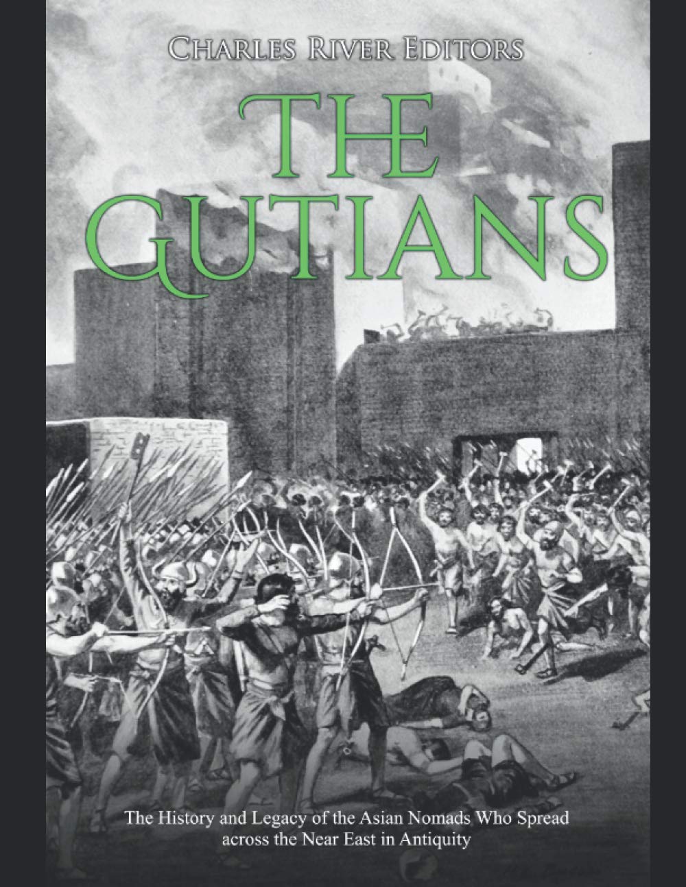 The Gutians: The History and Legacy of the Asian Nomads Who Spread across the Near East in Antiquity