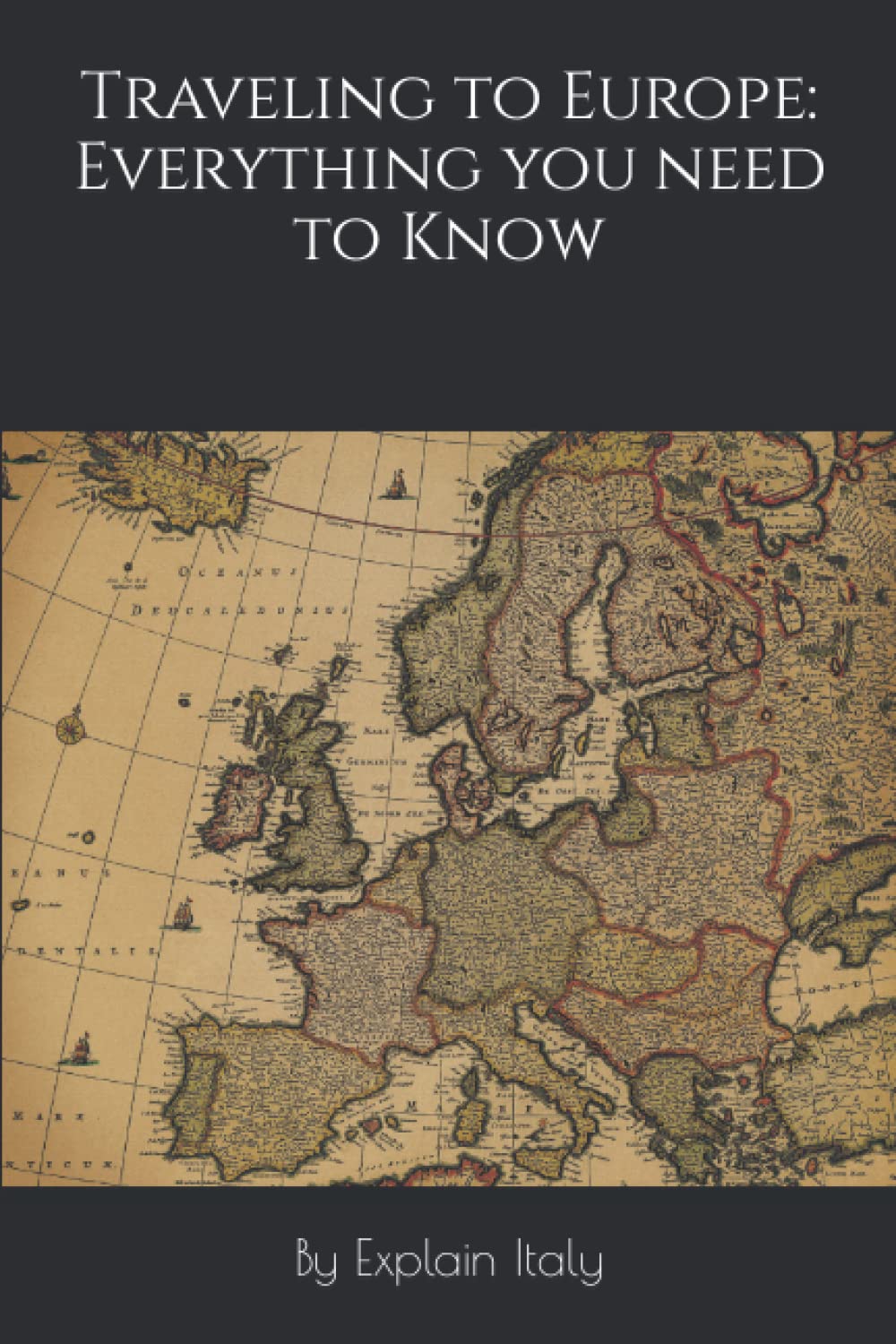 Traveling to Europe: Everything you need to Know