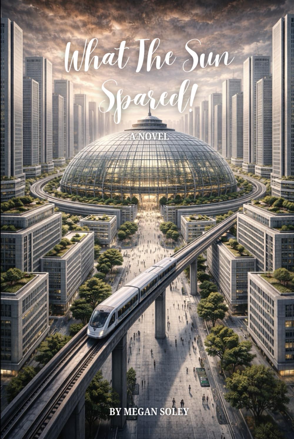 WHAT THE SUN SPARED: A Post-Apocalyptic Survival Novel of Signal, Sanctuary, and the Rebirth of Civilization (What The Sun Took)