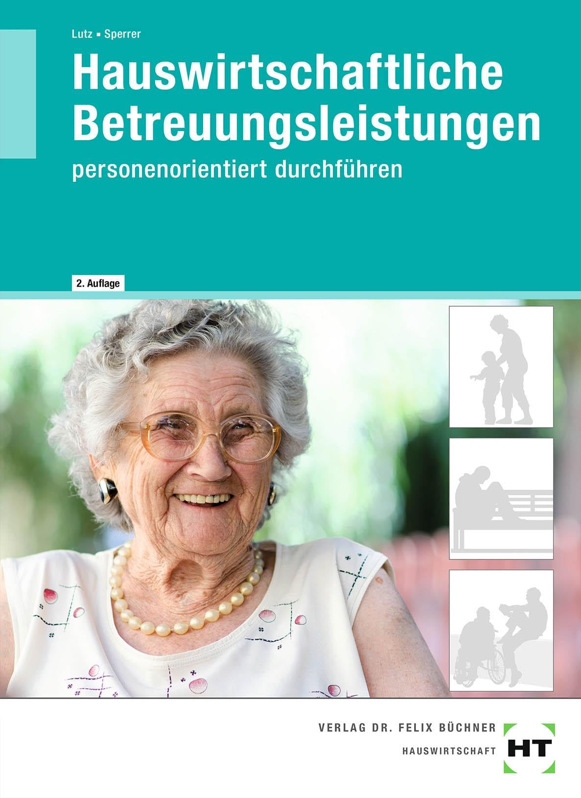 Hauswirtschaftliche Betreuungsleistungen: personenorientiert durchführen