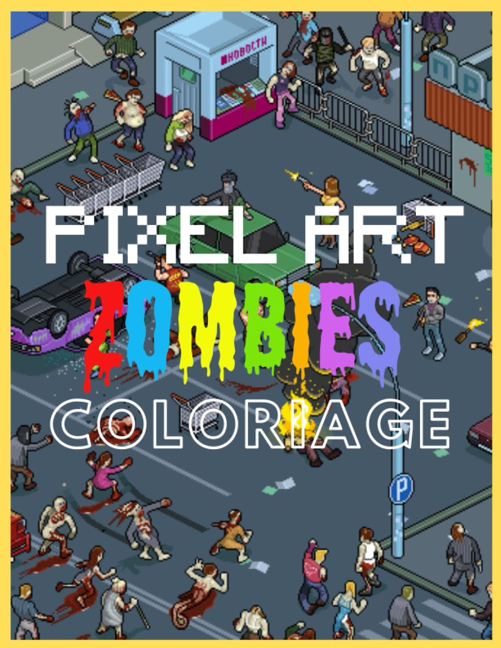 Buy Pixel art zombies coloriage: Livre de coloriage pixel art avec