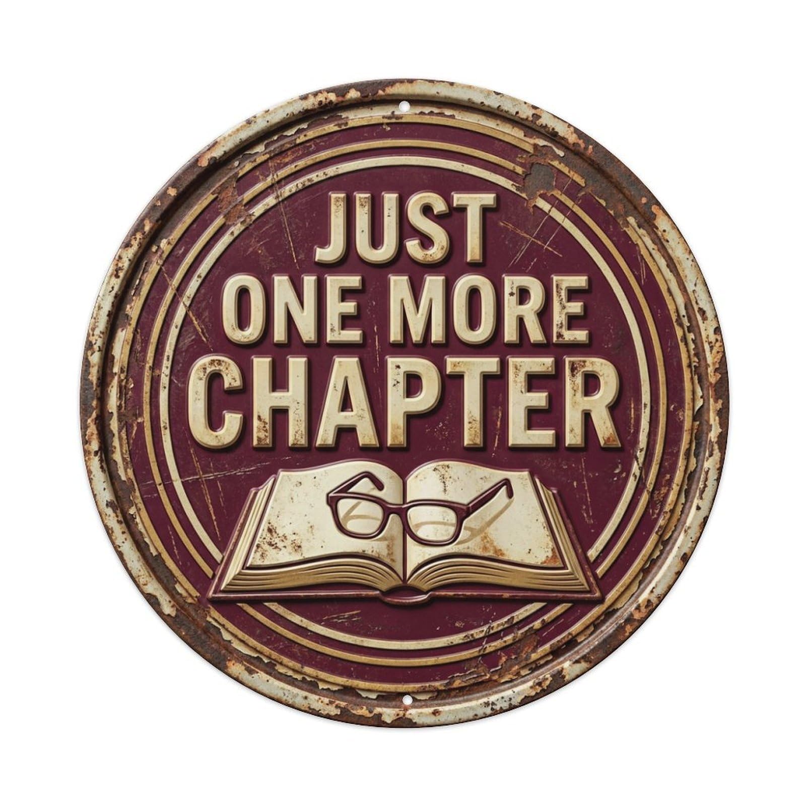 Just One More Chapter Classic Garage Ornament Retro Slogans Vintage Metal Tin Sign Plaque Wall Decor for Cafe, Club, Garden Round Metal Poster 8x8Inch