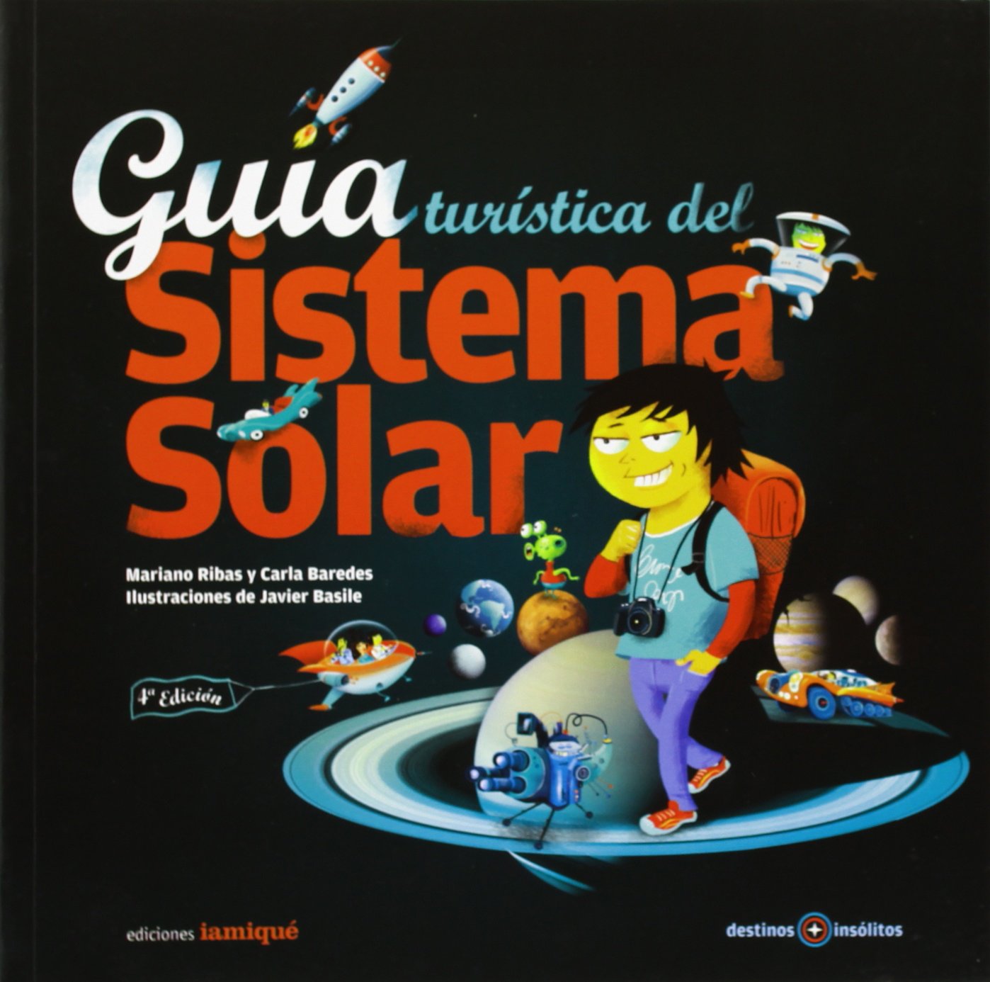 Guia turistica del sistema solar/ Solar system tourist guide (Destinos Insolitos) (Spanish Edition)