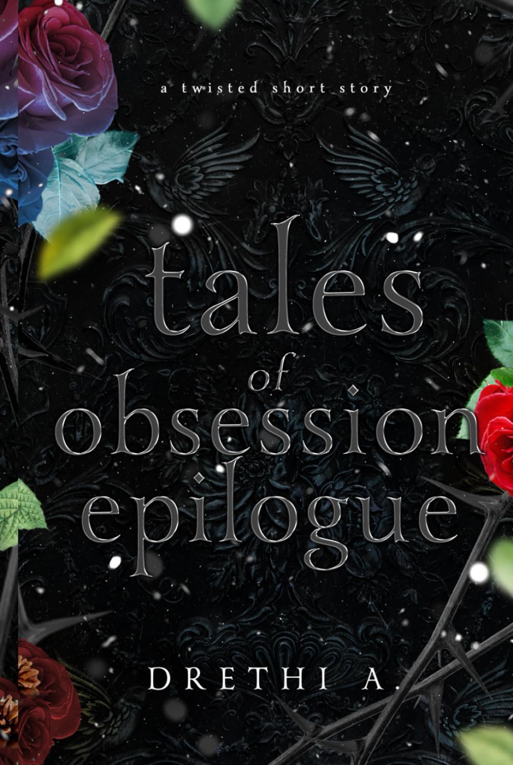 Tales of Obsession Epilogue: A Twisted Short Story (Holiday Special-A Thanksgiving, Christmas and New Year's Eve Story)